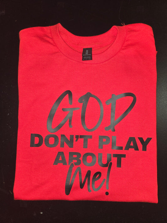 God Don't Play About Me!