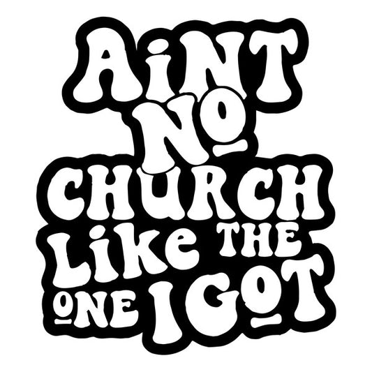 Ain't No Church Like the One I Got